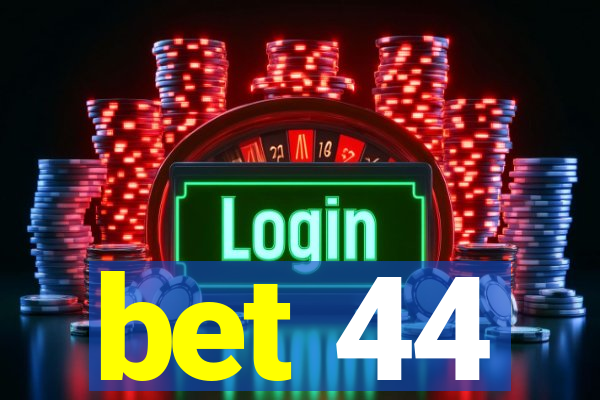 bet 44